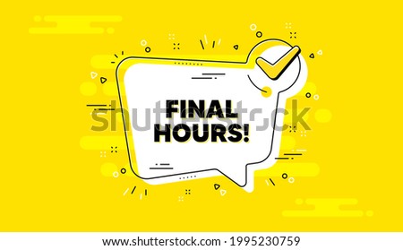 Final hours sale. Check mark yellow chat banner. Special offer price sign. Advertising discounts symbol. Final hours approved chat message. Checklist background. Vector