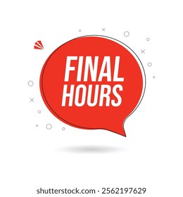 Final hours speech bubble. Last day offer, countdown sale icon and hurry up badge, isolated vector. Last day promo offer sign or timer for limited discount promotion or special promo deal for today