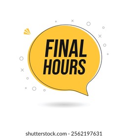 Final hours speech bubble. Last day offer, countdown sale icon and hurry up badge, isolated vector. Last day promo offer sign or timer for limited discount promotion or special promo deal for today