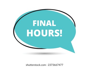 Final hours speech bubble text. Hi There on bright color for Sticker, Banner and Poster. vector illustration.