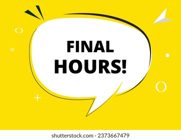 Final hours speech bubble text. Hi There on bright color for Sticker, Banner and Poster. vector illustration.