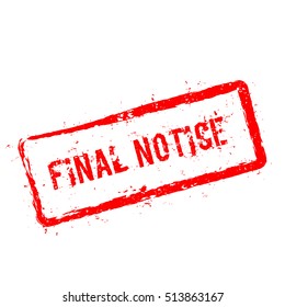 Final notice red rubber stamp isolated on white background. Grunge rectangular seal with text, ink texture and splatter and blots, vector illustration.