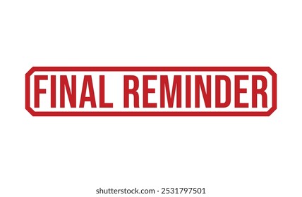 Final Reminder rubber stamp on white background. Final Reminder Stamp.