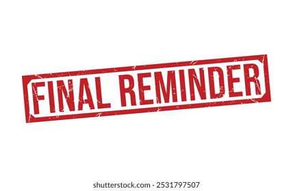 Final Reminder rubber stamp on white background. Final Reminder Stamp.