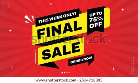 Final Sale 75% Off - Order Now! This Week Only: Sale Banner with Elements, Shapes Templates in Black, White, Yellow, Red Gradient - Perfect Sale Backgrounds for Eye-Catching Designs