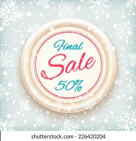 Final sale background on round banner and snow. Sale.  Winter sale. Christmas sale. New year sale. Vector illustration