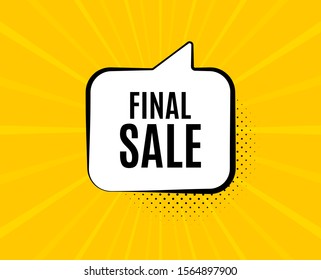 Final Sale. Chat speech bubble. Special offer price sign. Advertising Discounts symbol. Yellow vector banner with bubble. Final sale text. Chat badge. Colorful background. Vector
