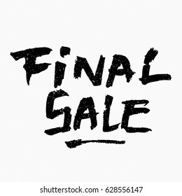 Final sale. Ink hand lettering. Modern brush calligraphy. Handwritten phrase. Inspiration graphic design typography element. Rough simple vector sign.