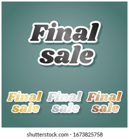 Final Sale inscription. Set of metallic Icons with gray, gold, silver and bronze gradient with white contour and shadow at viridan background. Illustration.