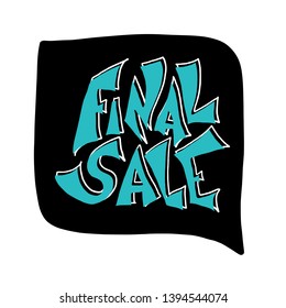 Final sale message with speech bubble. Promotion stylized lettering. Vector discount concept. Banner template design with quote.