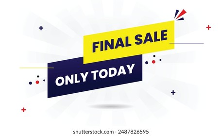 Final sale only today banner template design with white background and blue and yellow shapes, perfect for urgent promotions and last minute deals