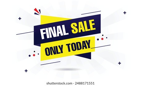 Final sale only today banner template design with white background and blue and yellow shapes, perfect for last chance deals and limited-time offers.