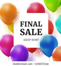 Final sale and shop now banner design template for advertising and store concept. Colorful balloons vector.