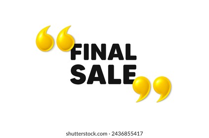 Final Sale tag. 3d quotation marks with text. Special offer price sign. Advertising Discounts symbol. Final sale message. Phrase banner with 3d double quotes. Vector