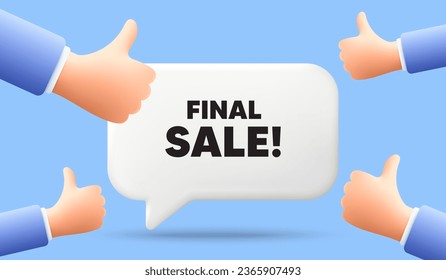 Final Sale tag. 3d speech bubble banner with like hands. Special offer price sign. Advertising Discounts symbol. Final sale chat speech message. 3d offer talk box. Vector