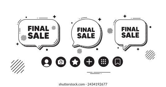 Final Sale tag. Speech bubble offer icons. Special offer price sign. Advertising Discounts symbol. Final sale chat text box. Social media icons. Speech bubble text balloon. Vector