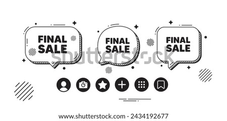 Final Sale tag. Speech bubble offer icons. Special offer price sign. Advertising Discounts symbol. Final sale chat text box. Social media icons. Speech bubble text balloon. Vector