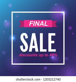 Final sale Vector template for posters, banners The inscription Final sale Discounts up to 40 percent in white frame on abstract blurred background in blue and violet colors