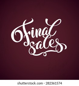 Final sales promotion calligraphical background. Final Sales Hand lettering Design Template. Typography Vector Background. Handmade calligraphy. Easy paste to any background 