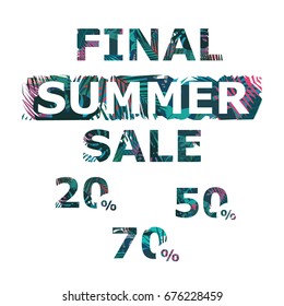 Final Summer Sale banner, poster with palm leaves, jungle leaf and handwriting lettering. Vector illustration.