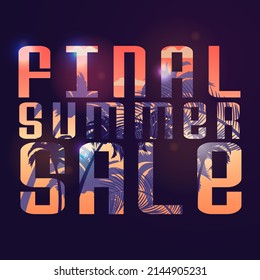 Final summer sale design with tropical backdrop. Summer tropical backgrounds set with palms, sky and sunset. Summer placard poster flyer invitation card. Summertime.