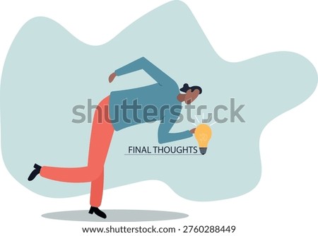 Final thoughts, conclusion or summary of all study topics, thinking about solutions, result,human life and situation.