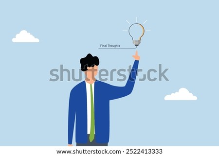 Final thoughts, Entrepreneur struck with brilliant idea for last minute insights.