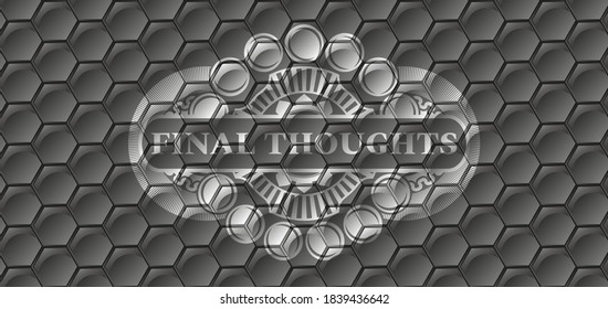 Final Thoughts text inside grey hexagon geometric style pattern realistic badge. Trendy graceful background. Illustration. 