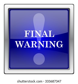 Final warning icon. Internet button on white background. EPS10 vector.
