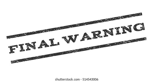 Final Warning watermark stamp. Text tag between parallel lines with grunge design style. Rubber seal stamp with scratched texture. Vector gray color ink imprint on a white background.