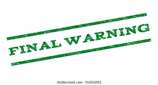 Final Warning watermark stamp. Text caption between parallel lines with grunge design style. Rubber seal stamp with dust texture. Vector green color ink imprint on a white background.