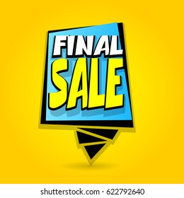 Finale sale advertising web label badge. Comic text speech bubble. Vector illustration best price and discount. Offer tag colored paper banner for print. Summer, Winter sticker rates.
