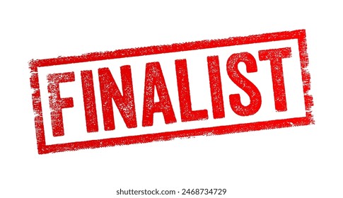 Finalist is a person or group that has reached the last stage of a competition, selection process, or evaluation, text concept stamp