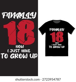 " FINALMENTE 18, AHORA SOLO TENGO QUE CRECER "diseño de camiseta de tipografía humorística. Una Ilustración vectorial divertida y sarcástica para un hito en la celebración del 18 cumpleaños. Conveniente para la ropa, las invitaciones de la fiesta de cumpleaños, y los regalos. El diseño presenta texto rojo en negrita y agrietado para el número "18" con letras blancas simples.