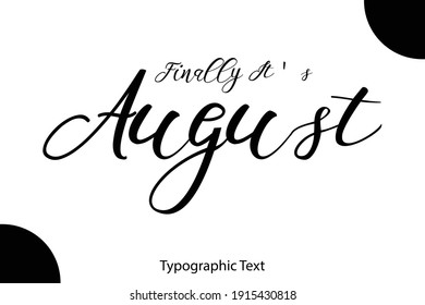 Finally It's August Calligraphy Black Color Text On White Background