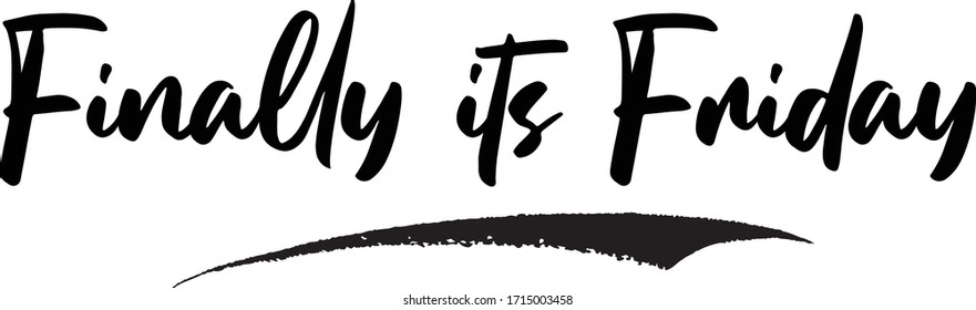 Finally its Friday Calligraphy Handwritten Lettering for Posters, Cards design, T-Shirts. 
Saying, Quote on White Background