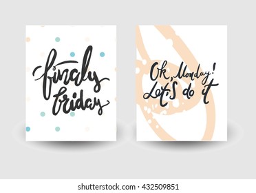 Finally friday. okay, Monday! Let's do it. Positive quote handwritten with brush calligraphy. Vector typography design for cards, t-shirt, posters and social media content.