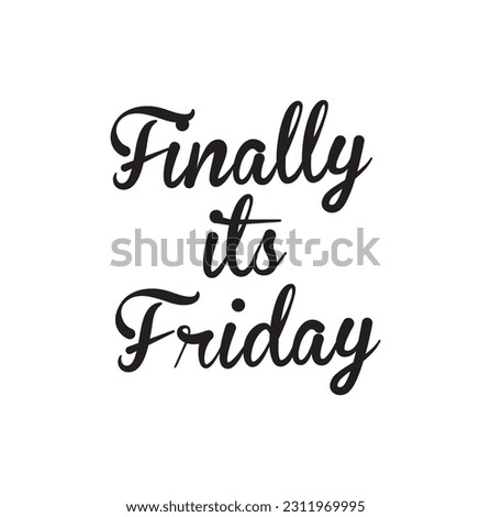 finally it's Friday text on white background.