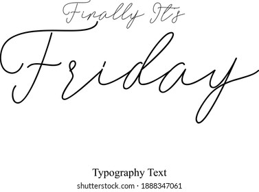 Finally It's Friday Typescript Calligraphy Black Color Text On White Background