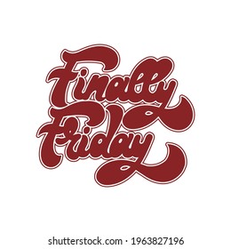 Finally friday. Vector handwritten lettering. Template for card, poster, banner, print for t-shirt, pin, badge, patch.