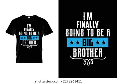 I'm finally going to be a big brother Funny big brother or big bro gift t shirt