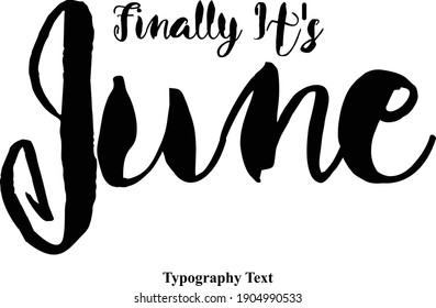 Finally It's June Calligraphy Black Color Text On White Background