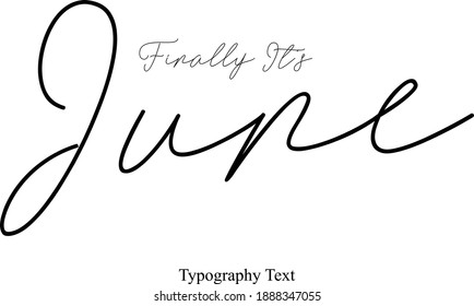 Finally It's June Typescript Calligraphy Black Color Text On White Background