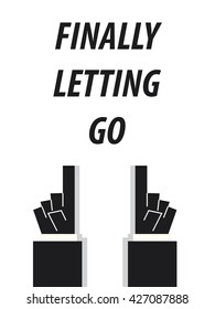 FINALLY LETTING GO typography vector illustration