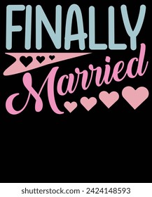 finally married t-shirt design finally 