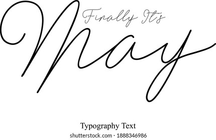 Finally It's May Typescript Calligraphy Black Color Text On White Background