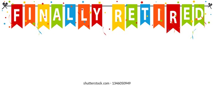 Finally Retired - Vector Party Flags - Isolated On White Background