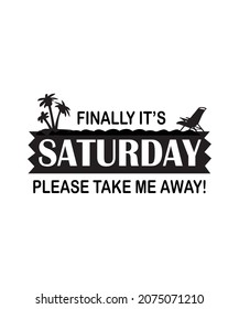 finally it's Saturday please take me away!