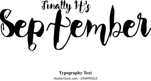 Finally It's September Calligraphy Black Color Text On White Background