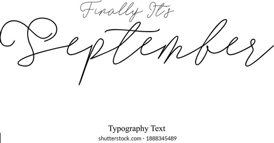 Finally It's September Typescript Calligraphy Black Color Text On White Background